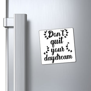 Magnets Don't Quit Your Daydream