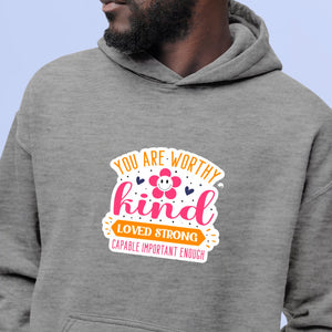 Hoodie Unisex You Are Worthy Kind Loved Strong Capable Important Enough