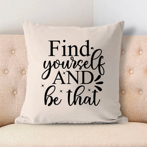 Pillow Case Find Yourself And Be That