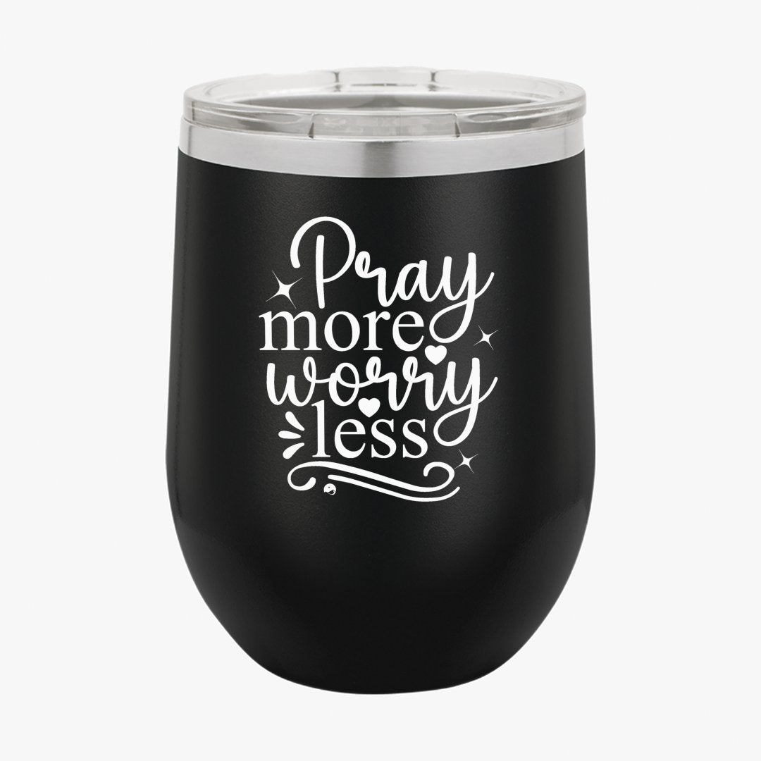 Wine Tumbler Pray More Worry Less