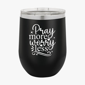 Wine Tumbler Pray More Worry Less