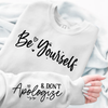 Sweatshirt Unisex Be Yourself, And Dont Apologize
