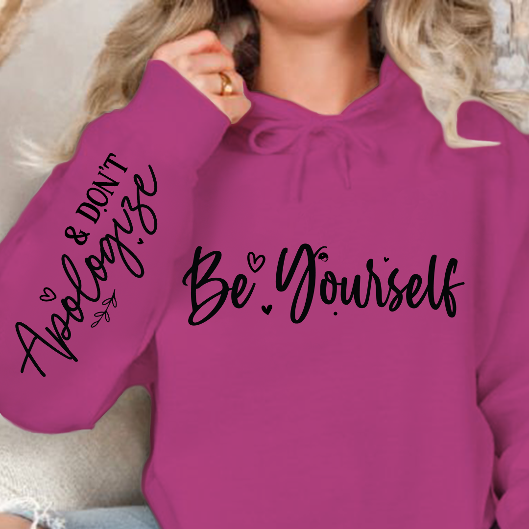 Hoodie Unisex Be Yourself, And Dont Apologize