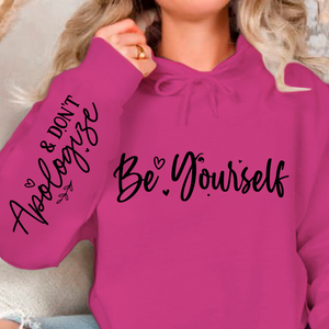 Hoodie Unisex Be Yourself, And Dont Apologize
