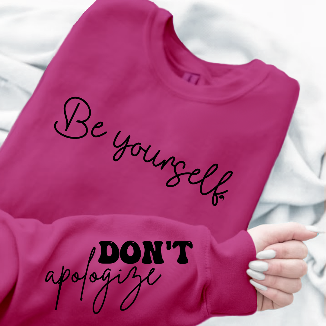 Sweatshirt Unisex Be Yourself Don't Apologize