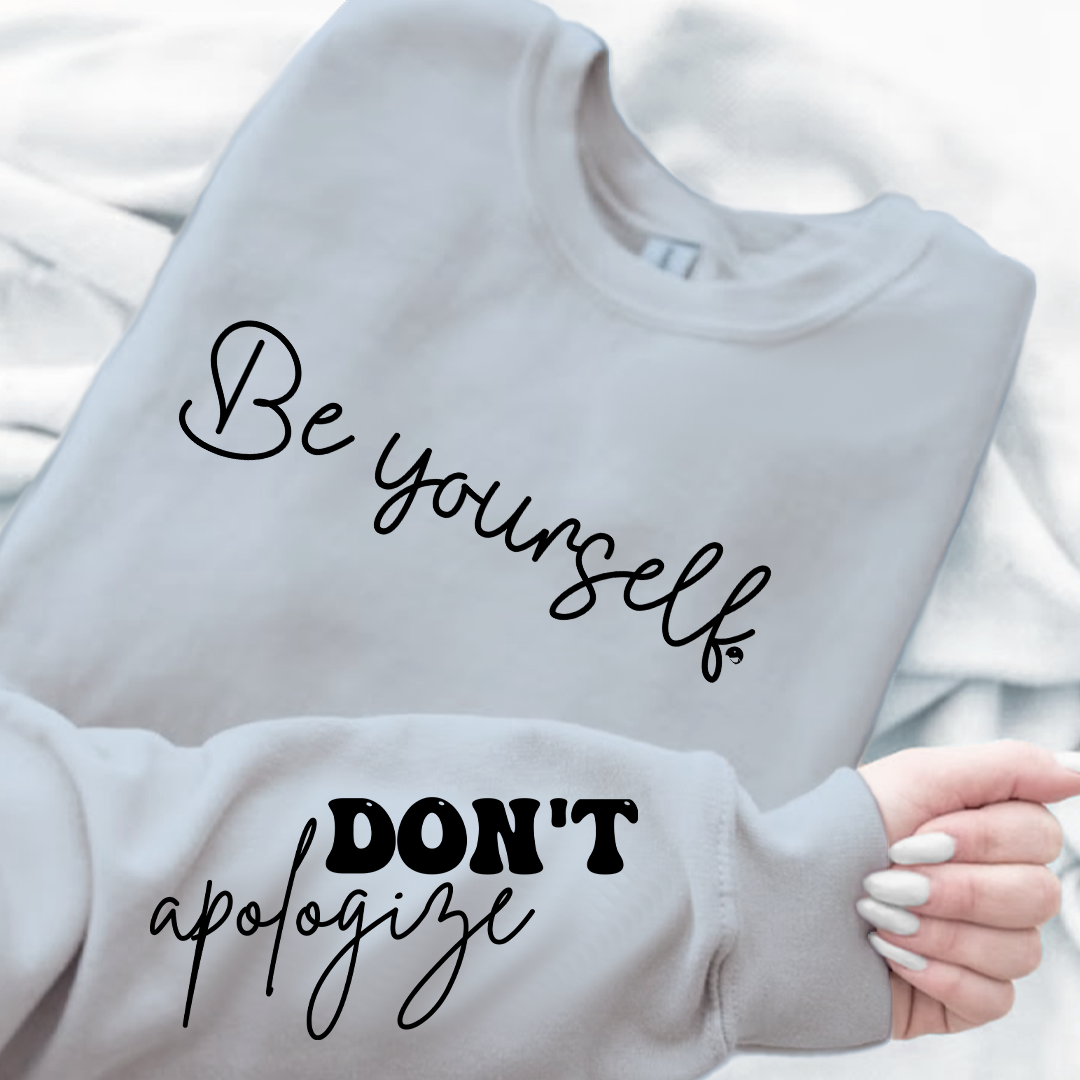 Sweatshirt Unisex Be Yourself Don't Apologize