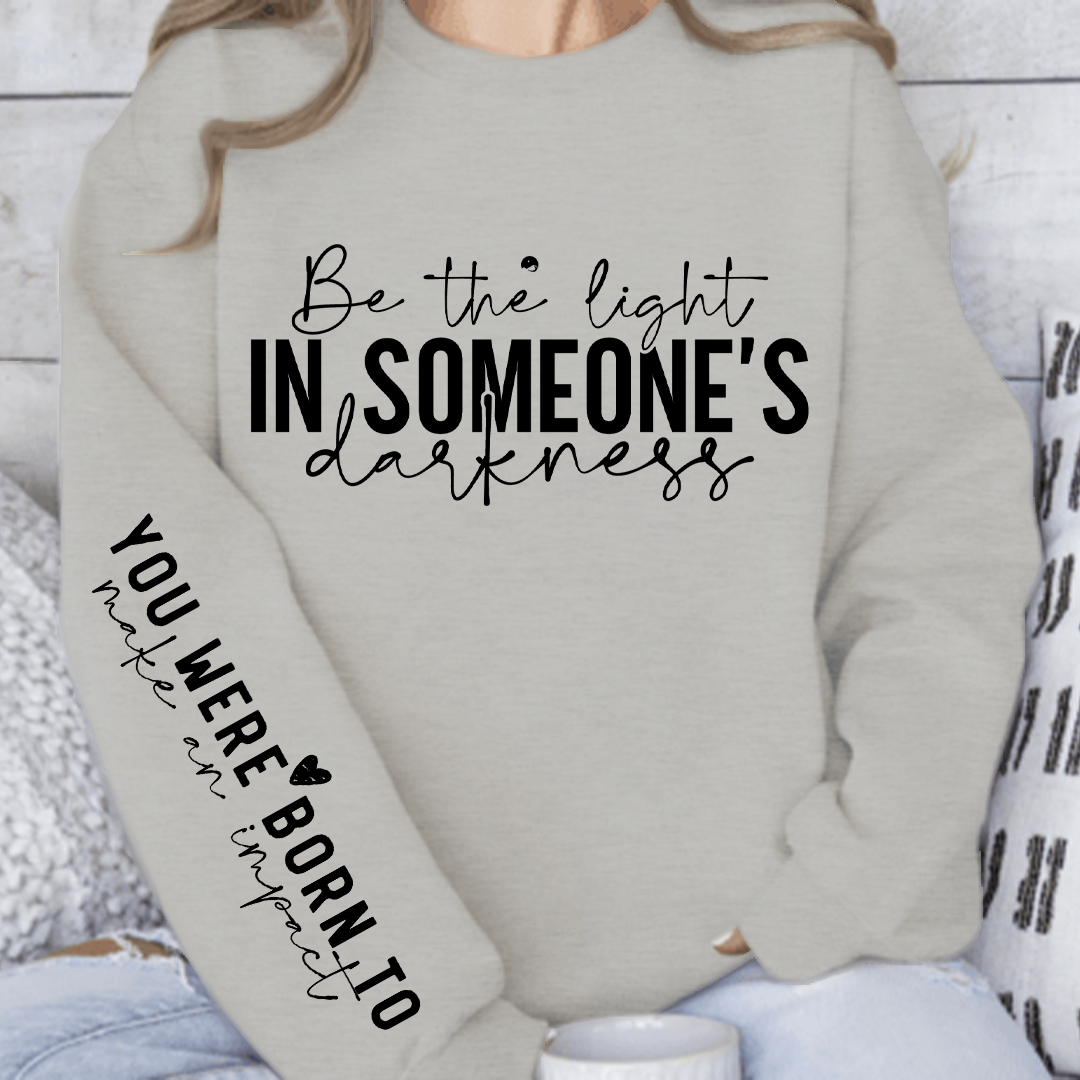 Sweatshirt Unisex Be the light in someone's darkness