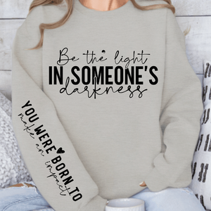Sweatshirt Unisex Be the light in someone's darkness