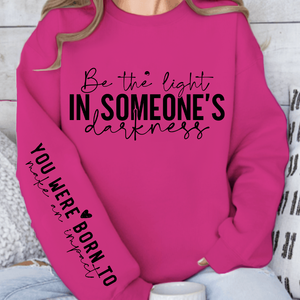 Sweatshirt Unisex Be the light in someone's darkness