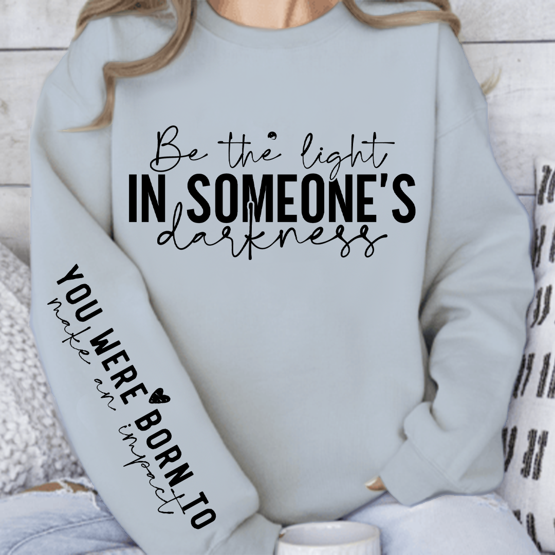 Sweatshirt Unisex Be the light in someone's darkness