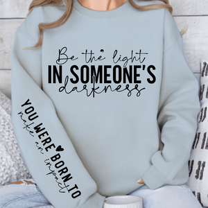 Sweatshirt Unisex Be the light in someone's darkness