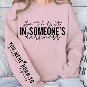 Sweatshirt Unisex Be the light in someone's darkness