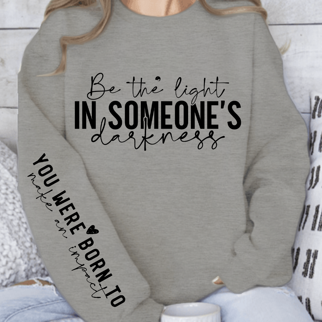 Sweatshirt Unisex Be the light in someone's darkness