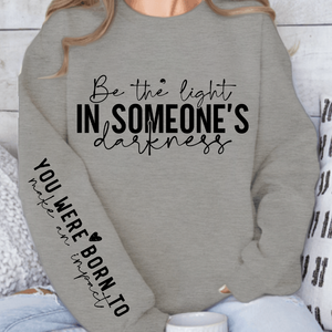 Sweatshirt Unisex Be the light in someone's darkness