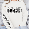 Sweatshirt Unisex Be the light in someone's darkness