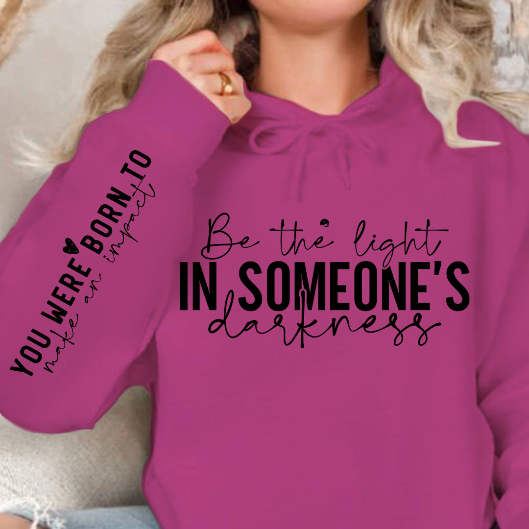 Hoodie Unisex Be the light in someone's darkness