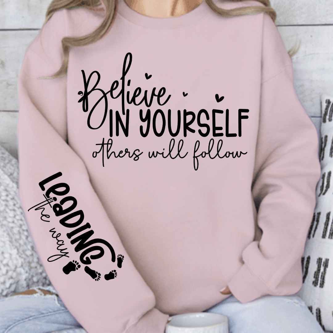 Sweatshirt Unisex Believe in Yoursel Others Will Follow
