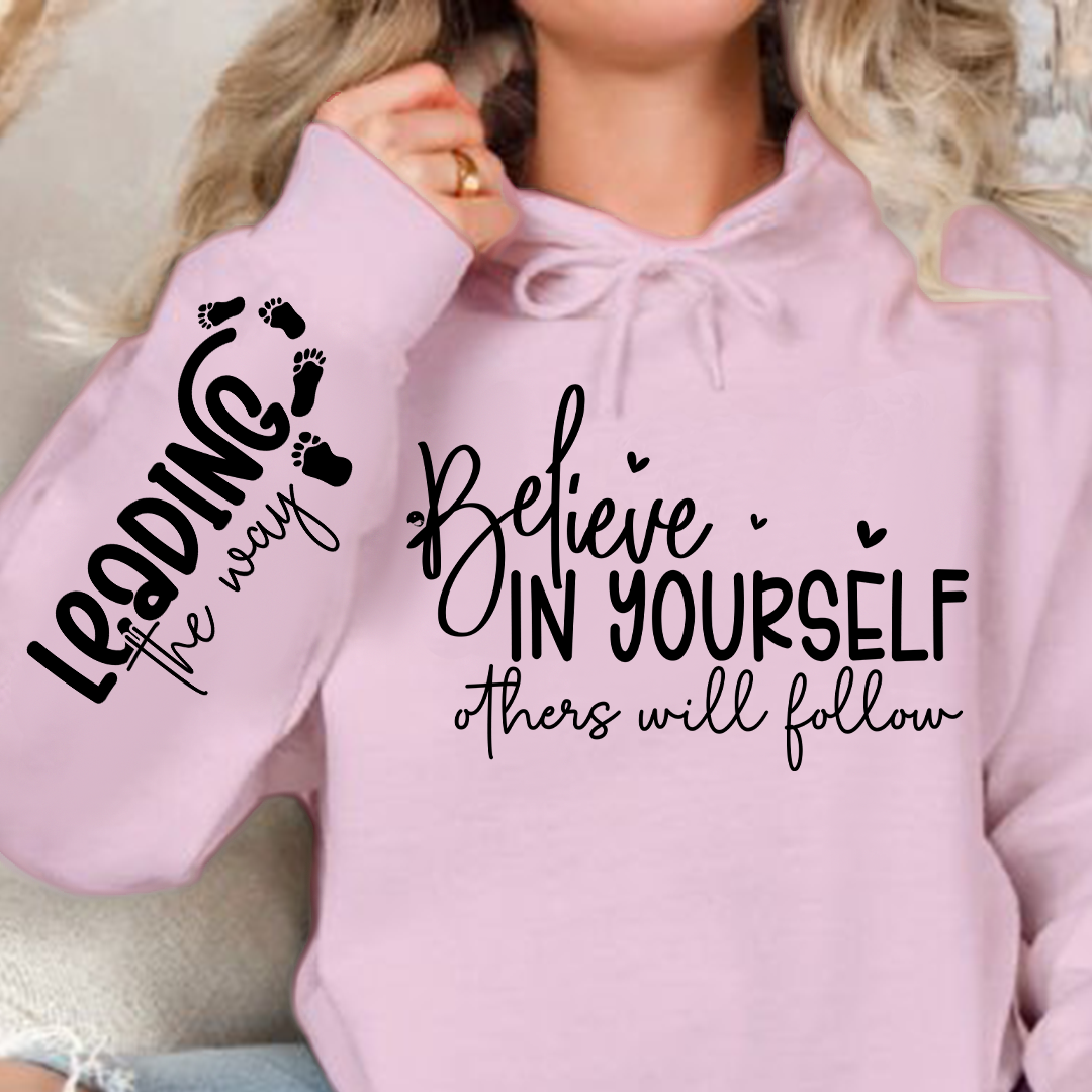 Hoodie Unisex Believe in Yoursel Others Will Follow