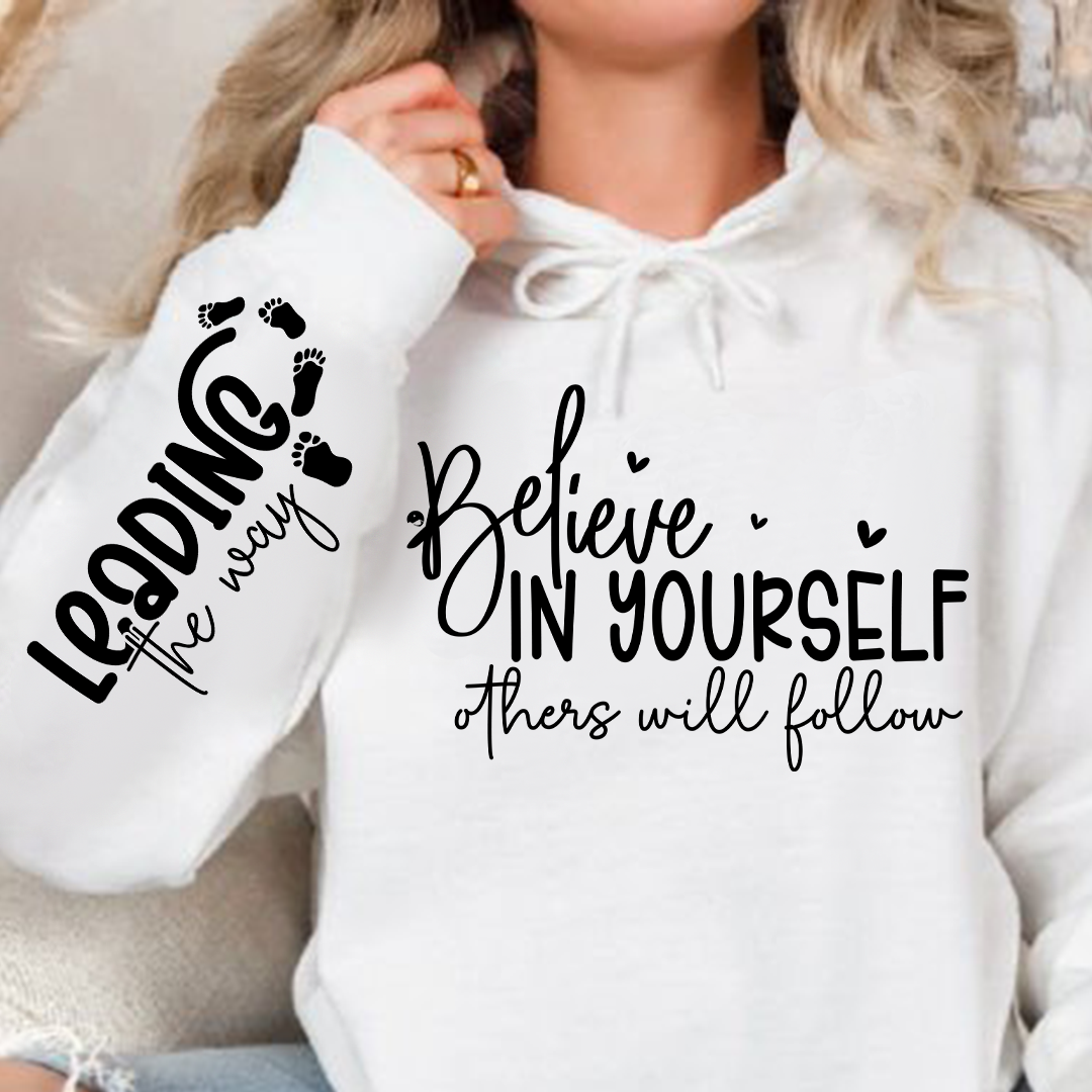 Hoodie Unisex Believe in Yoursel Others Will Follow