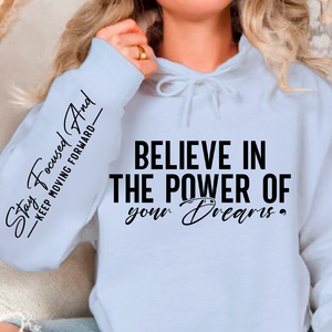 Hoodie Unisex Believe in the power of your dreams