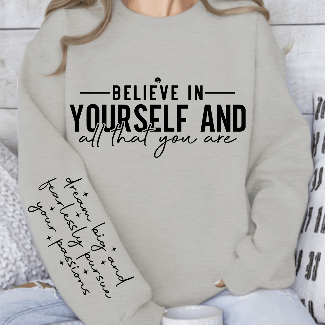 Sweatshirt Unisex Believe in yourself and all that you are