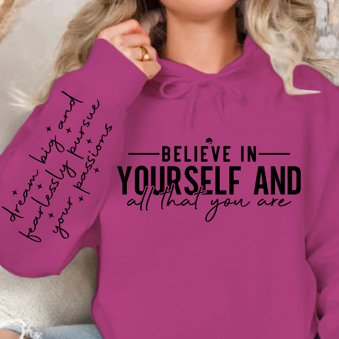 Hoodie Unisex Believe in yourself and all that you are