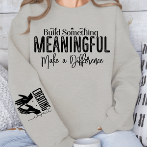 Sweatshirt Unisex Build Something Meaningful
