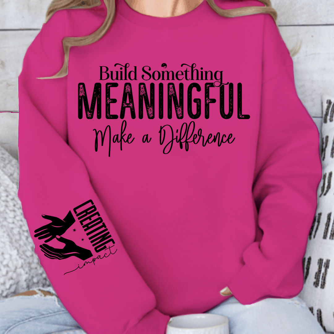 Sweatshirt Unisex Build Something Meaningful