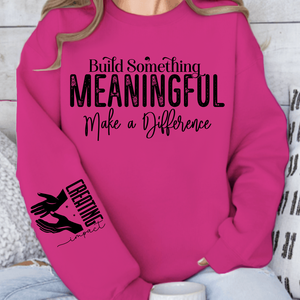 Sweatshirt Unisex Build Something Meaningful