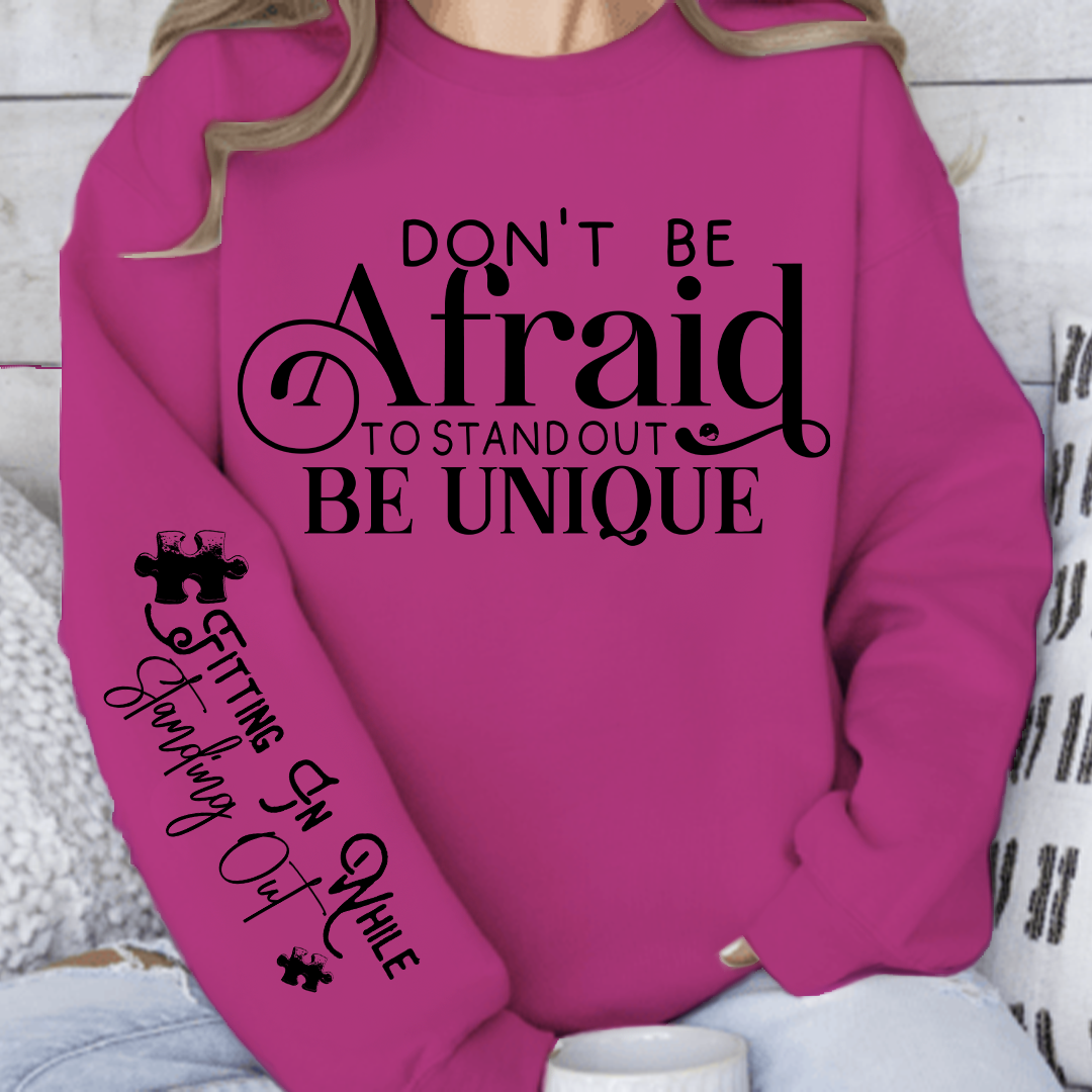 Sweatshirt Unisex Dont Be Afraid to Stand Out Be Unique