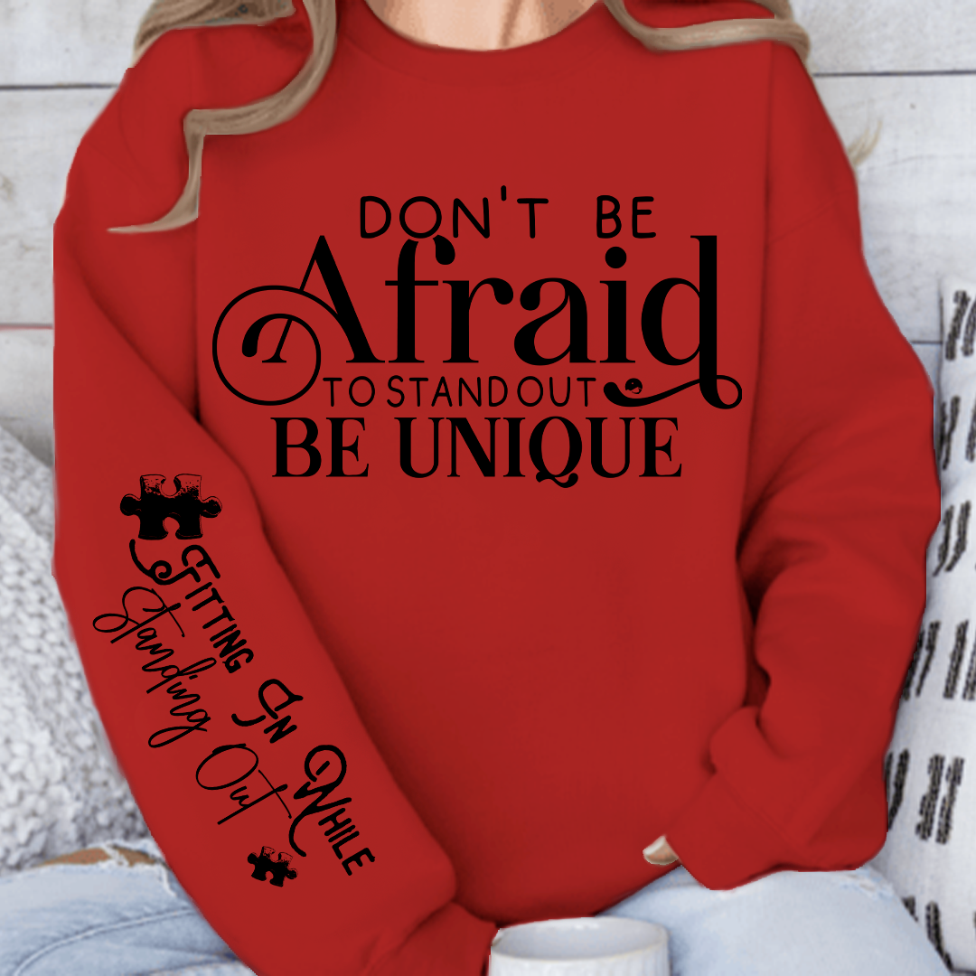 Sweatshirt Unisex Dont Be Afraid to Stand Out Be Unique
