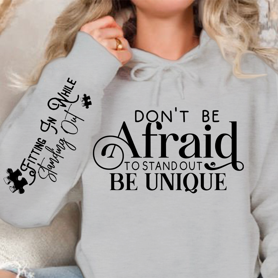 Hoodie Unisex Don't Be Afraid to Stand Out Be Unique