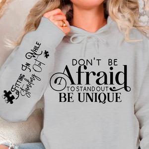 Hoodie Unisex Don't Be Afraid to Stand Out Be Unique