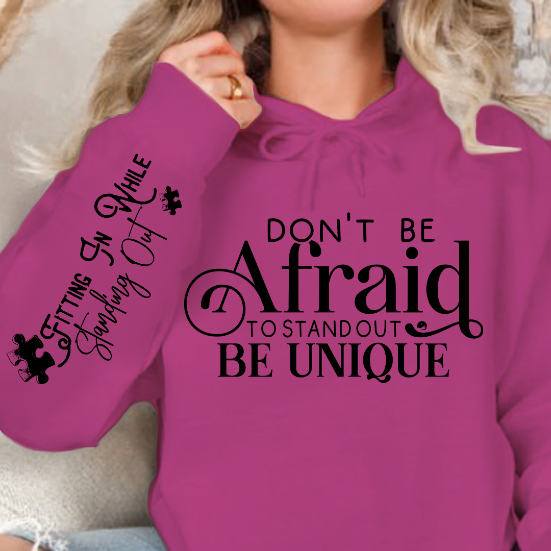 Hoodie Unisex Don't Be Afraid to Stand Out Be Unique