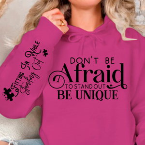 Hoodie Unisex Don't Be Afraid to Stand Out Be Unique