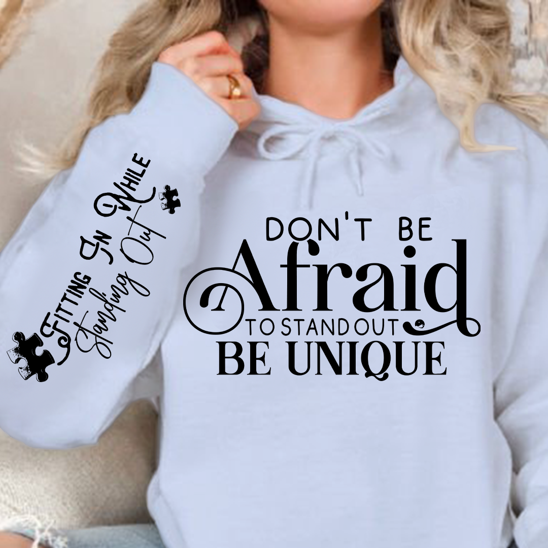 Hoodie Unisex Don't Be Afraid to Stand Out Be Unique