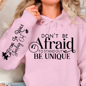 Hoodie Unisex Don't Be Afraid to Stand Out Be Unique