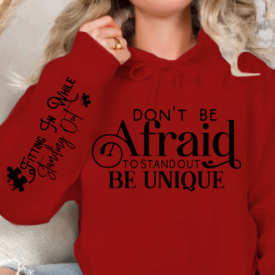 Hoodie Unisex Don't Be Afraid to Stand Out Be Unique