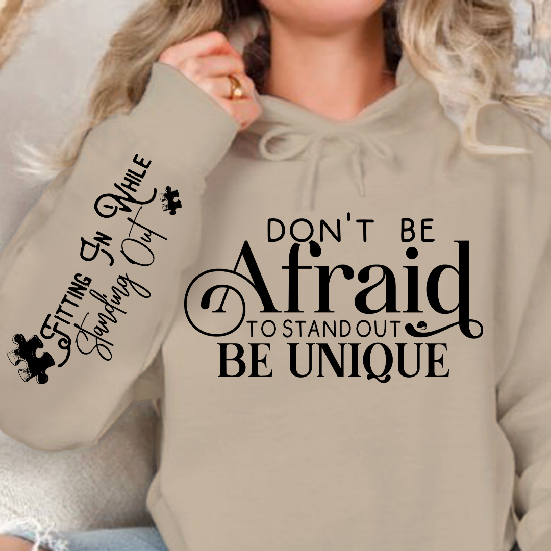 Hoodie Unisex Don't Be Afraid to Stand Out Be Unique