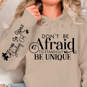 Hoodie Unisex Don't Be Afraid to Stand Out Be Unique