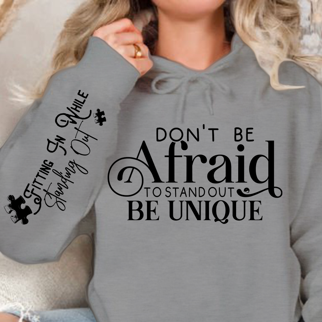 Hoodie Unisex Don't Be Afraid to Stand Out Be Unique