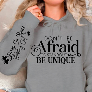 Hoodie Unisex Don't Be Afraid to Stand Out Be Unique