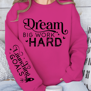 Sweatshirt Unisex Dream Big Work Hard