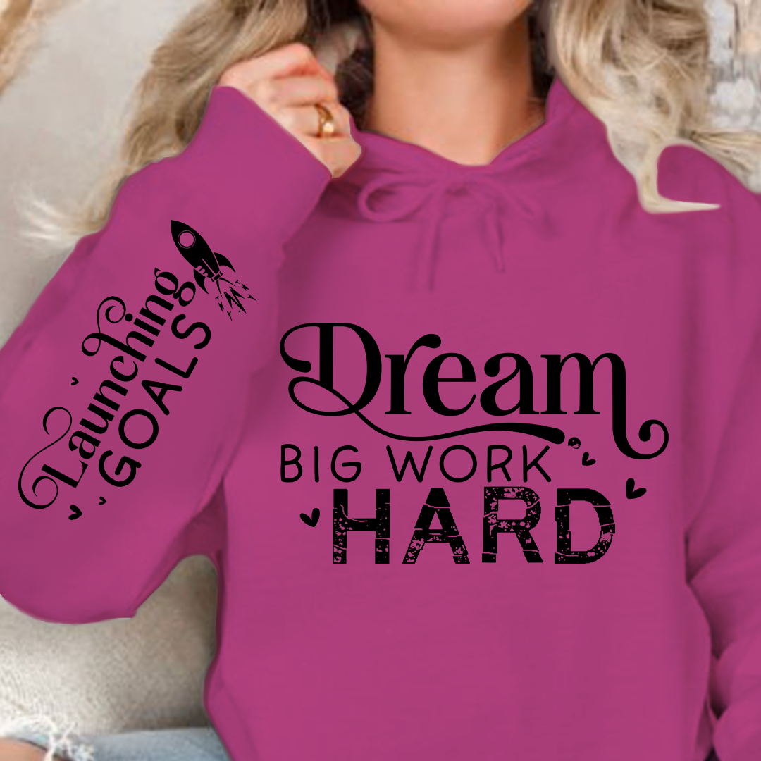 Hoodie Unisex Dream Big Work Hard