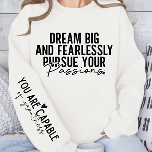 Sweatshirt Unisex Dream big and fearlessly pursue your passions