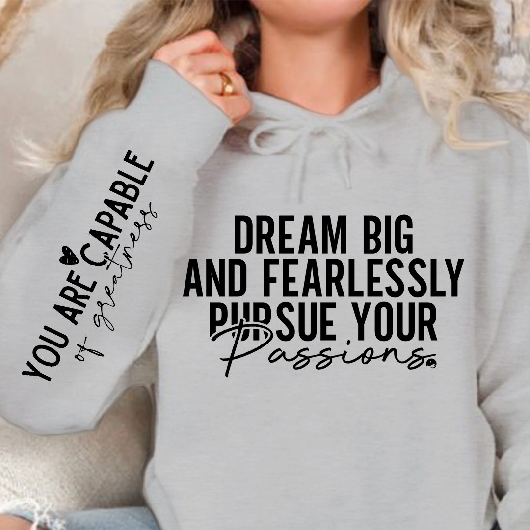 Hoodie Unisex Dream big and fearlessly pursue your passions