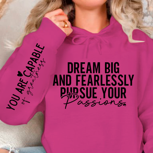 Hoodie Unisex Dream big and fearlessly pursue your passions