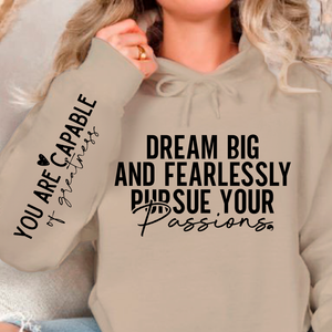 Hoodie Unisex Dream big and fearlessly pursue your passions