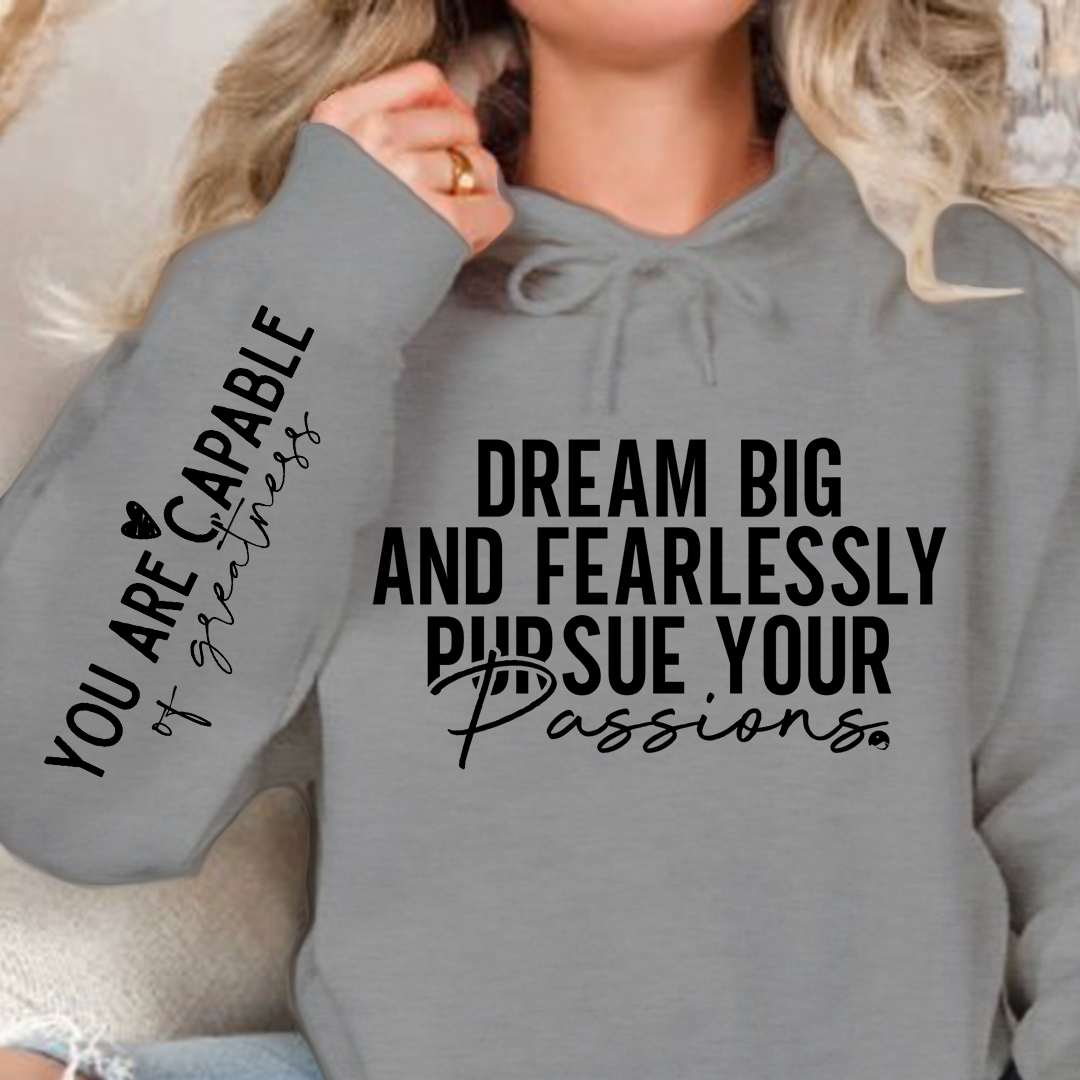 Hoodie Unisex Dream big and fearlessly pursue your passions