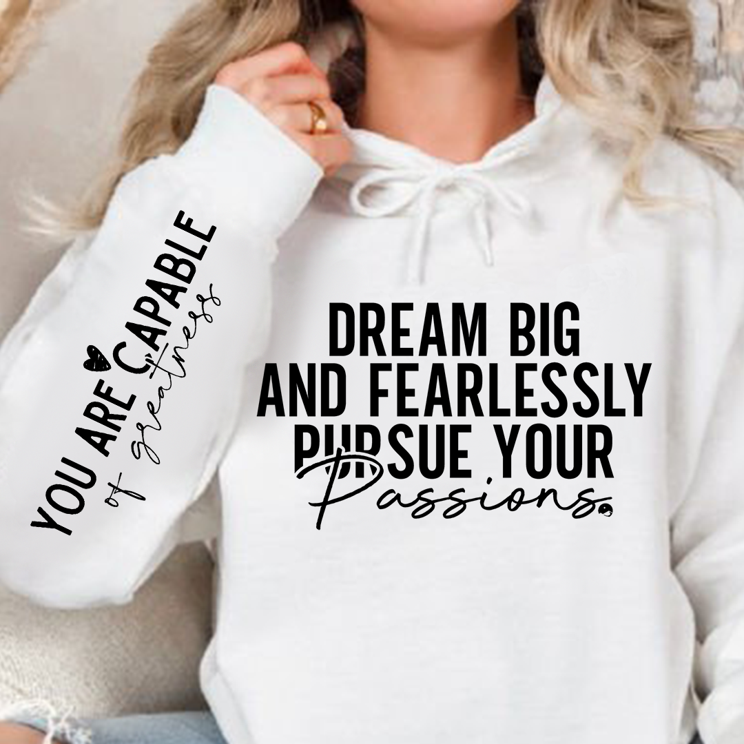 Hoodie Unisex Dream big and fearlessly pursue your passions